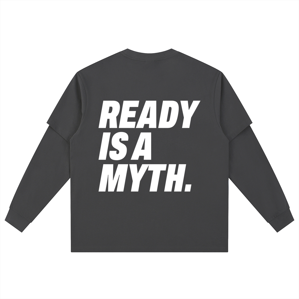 Ready is a myth Long Sleeve